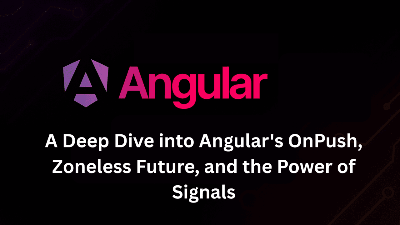 Um Mergulho Profundo no OnPush do Angular, Futuro Zoneless e o Poder dos Signals
