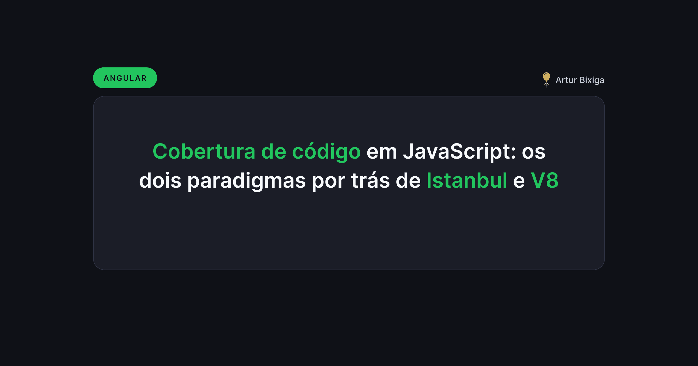 Cobertura de código em JavaScript: os dois paradigmas por trás de Istanbul e V8